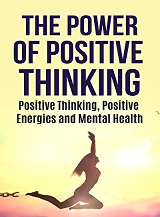 The Power And Influence of Positive Thinking And on Mental Health