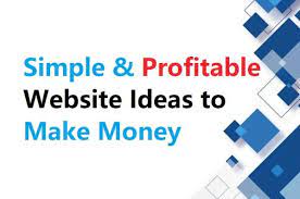 Websites Ideas That Are Best For Making Money