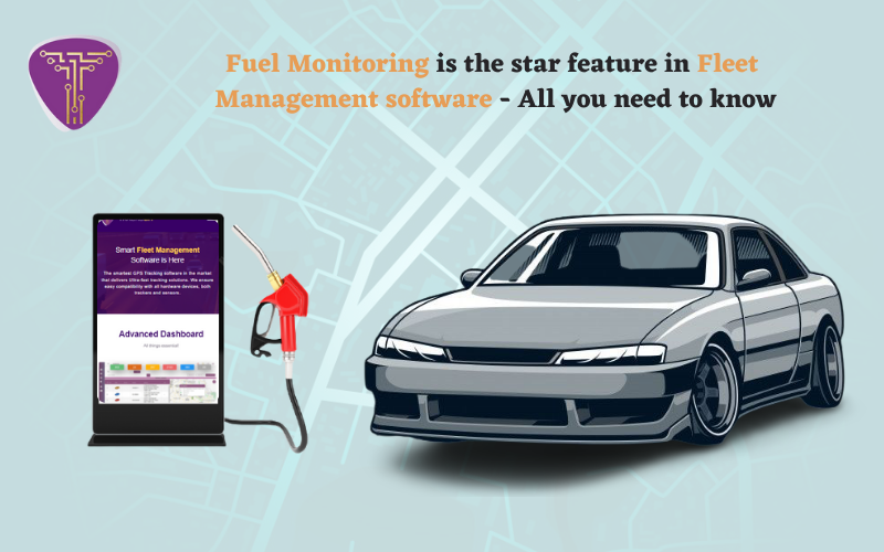 Fuel Monitoring is the star feature in Fleet Management software - All you need to know