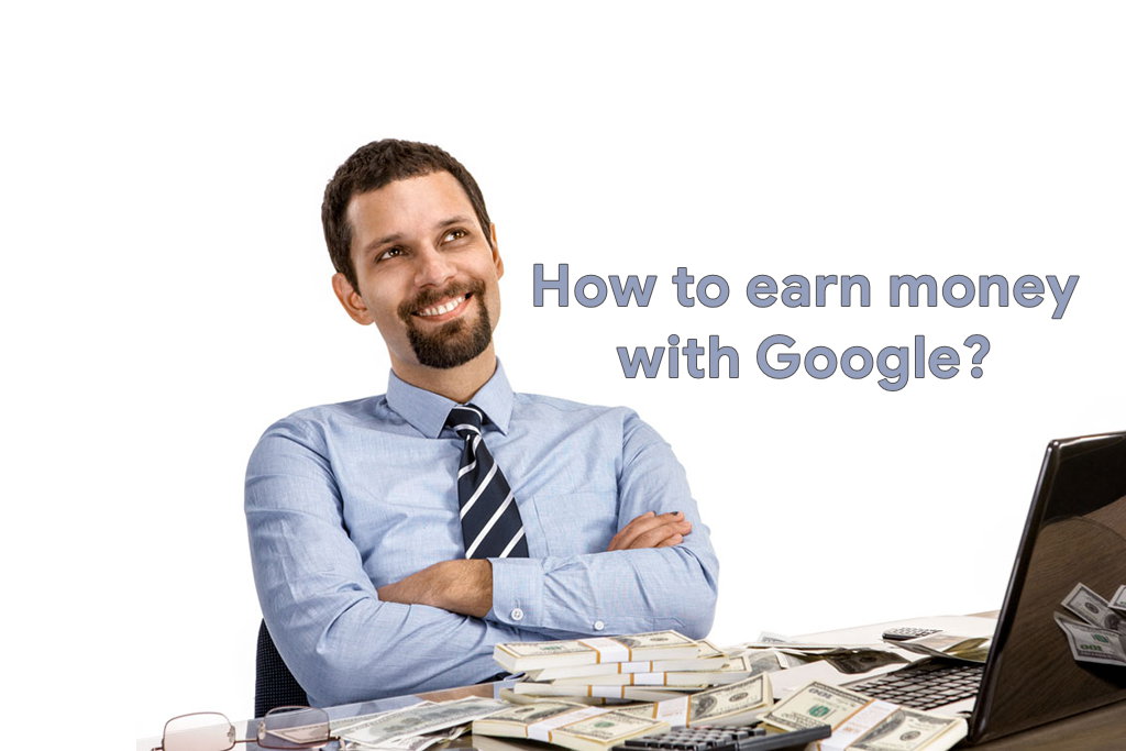 Earn Money from Google