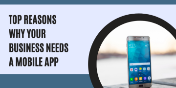 Top Reasons Why You Should Invest in Mobile App Development