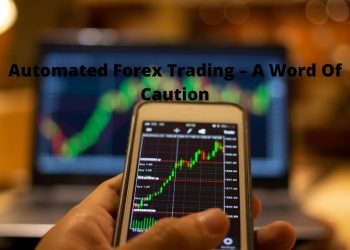 Automated Forex Trading – A Word Of Caution