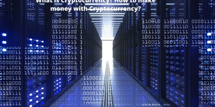 What is Cryptocurrency How to make money