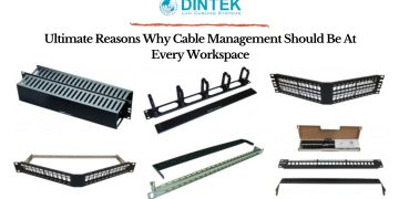 Ultimate Reasons Why Cable Management Should Be At Every Workspace - DINTEK