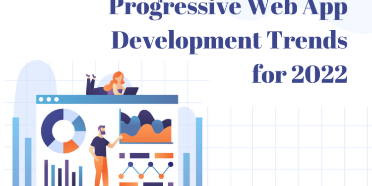 Progressive Web App Development Trends for 2022