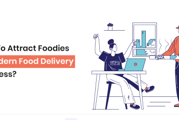 How To Attract Foodies in Modern Food Delivery Business?