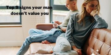 Top 9 signs your man doesn't value you