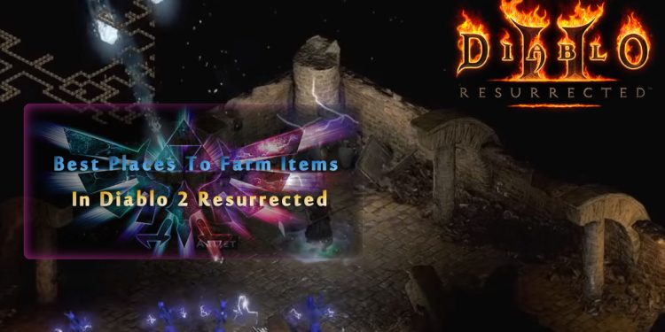 Best Places To Farm Items In Diablo 2 Resurrected