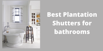 Best Plantation Shutters for bathrooms