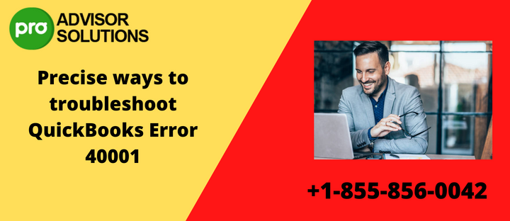 Precise ways to troubleshoot QuickBooks Error 40001