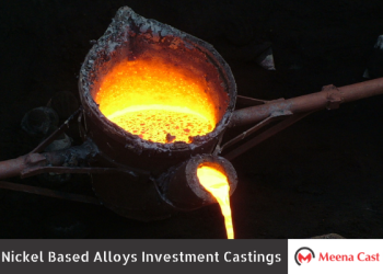 Know Nickel Based Alloys Investment Castings