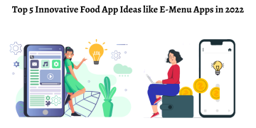 Top 5 Innovative Food App Ideas like E-Menu Apps in 2022