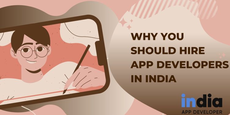 Why You Should Hire App Developers in India