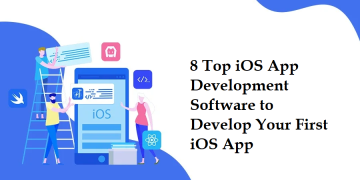 8 Top iOS App Development Software to Develop Your First iOS App