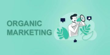 How to Add Organic Marketing To Your Strategy?