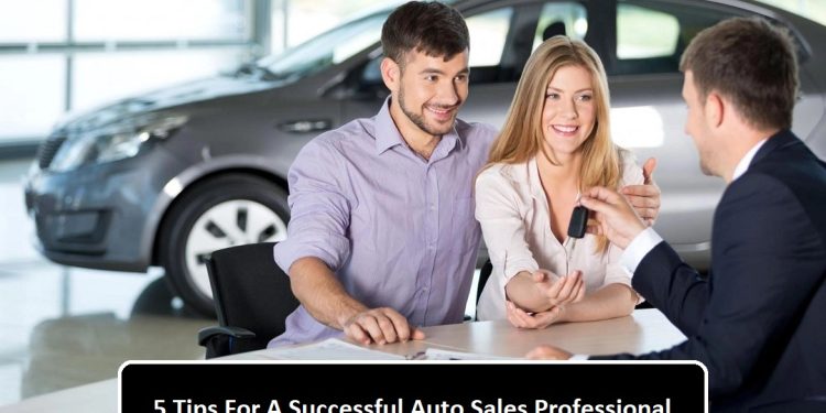 5 Tips For A Successful Auto Sales Professional
