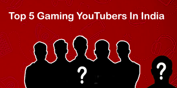 Top 5 Gaming YouTubers In India You Need To Know